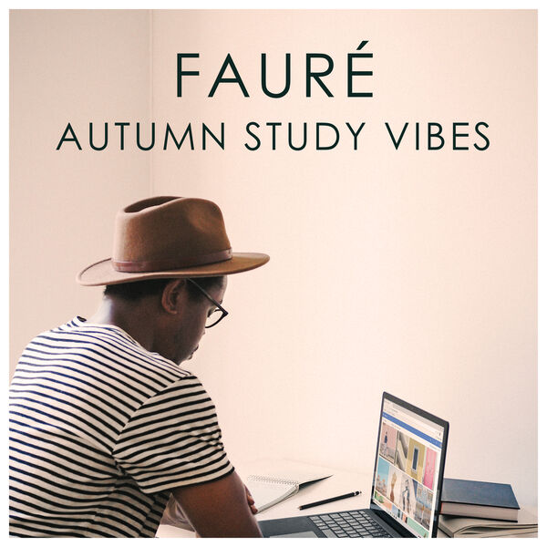 Gabriel Fauré - Fauré Autumn Study Vibes Gabriel Fauré - Fauré Autumn Study Vibes