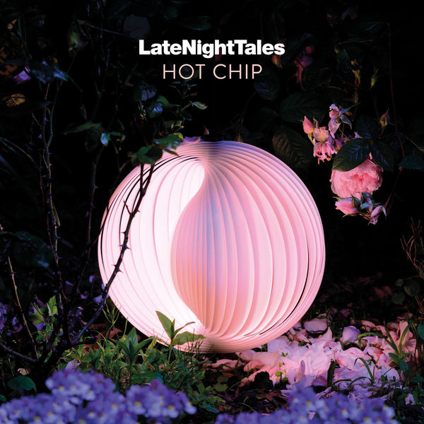 Hot Chip - Late Night Tales: Hot Chip Hot Chip - Late Night Tales: Hot Chip