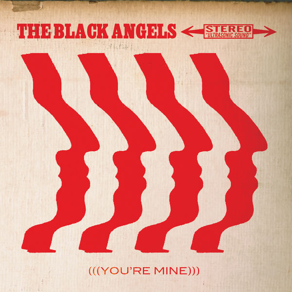 The Black Angels|You're Mine The Black Angels|You're Mine