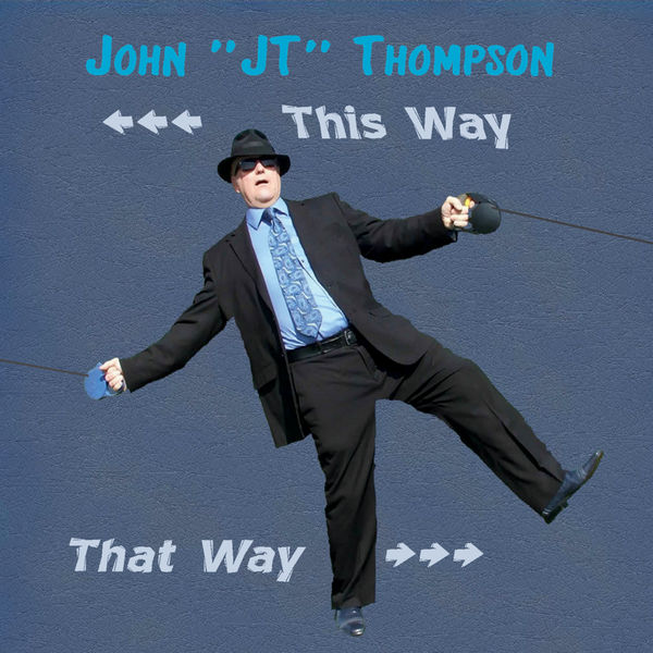 John "J T" Thompson|This Way That Way