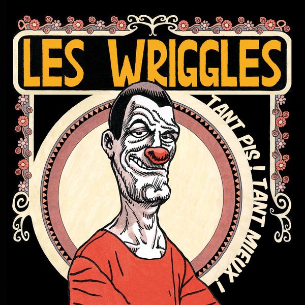 Les Wriggles|Tant pis! Tant mieux!