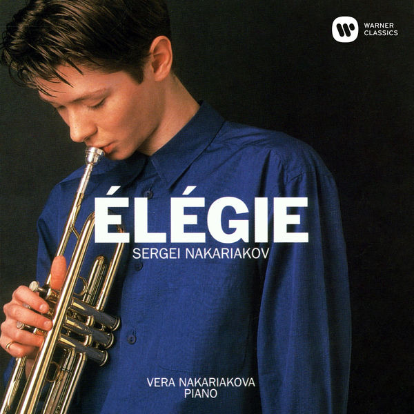Sergei Nakariakov|Élégie: Songs by Schumann, Schubert and Others, Arranged for Trumpet and Piano Sergei Nakariakov|Élégie: Songs by Schumann, Schubert and Others, Arranged for Trumpet and Piano