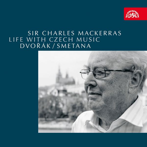 Charles Mackerras|Dvořák, Smetana: Life with Czech Music Charles Mackerras|Dvořák, Smetana: Life with Czech Music