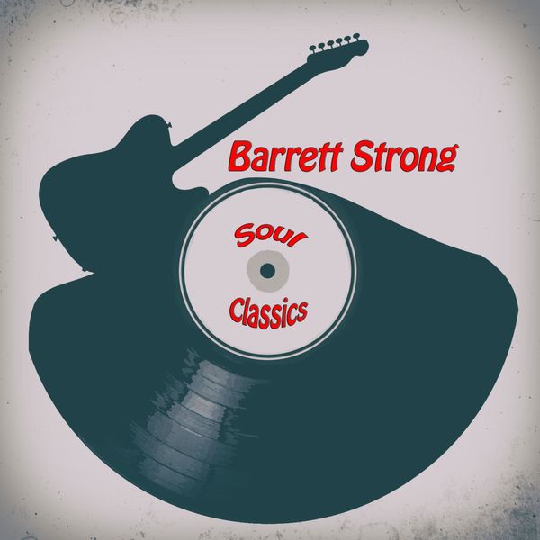 Barrett Strong - Soul Classics Barrett Strong - Soul Classics