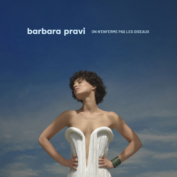 Barbara Pravi|On n’enferme pas les oiseaux Barbara Pravi|On n’enferme pas les oiseaux