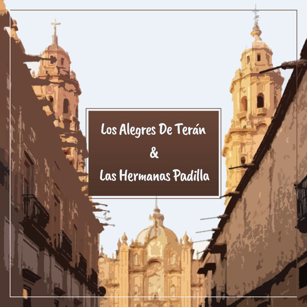 Los Alegres De Teran - Los Alegres de Teran y las Hermanas Padilla Los Alegres De Teran - Los Alegres de Teran y las Hermanas Padilla