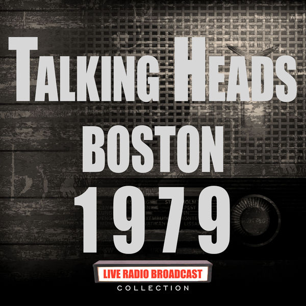 Talking Heads - Boston 1979 Talking Heads - Boston 1979