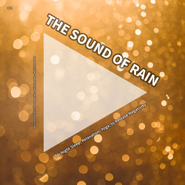 Rain Sounds by Sibo Edwards|#01 The Sound of Rain for Night Sleep, Relaxation, Yoga, to Release Negativity Rain Sounds by Sibo Edwards|#01 The Sound of Rain for Night Sleep, Relaxation, Yoga, to Release Negativity