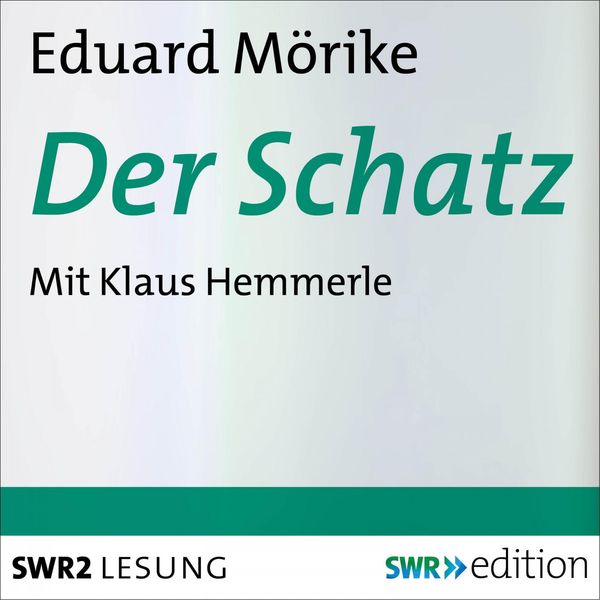 Eduard Mörike - Der Schatz Eduard Mörike - Der Schatz