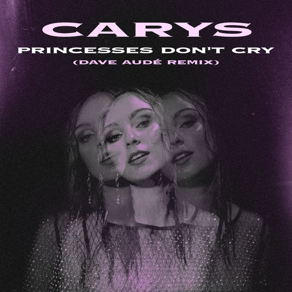 Carys - Princesses Don't Cry (Dave Audé Remix) Carys - Princesses Don't Cry (Dave Audé Remix)