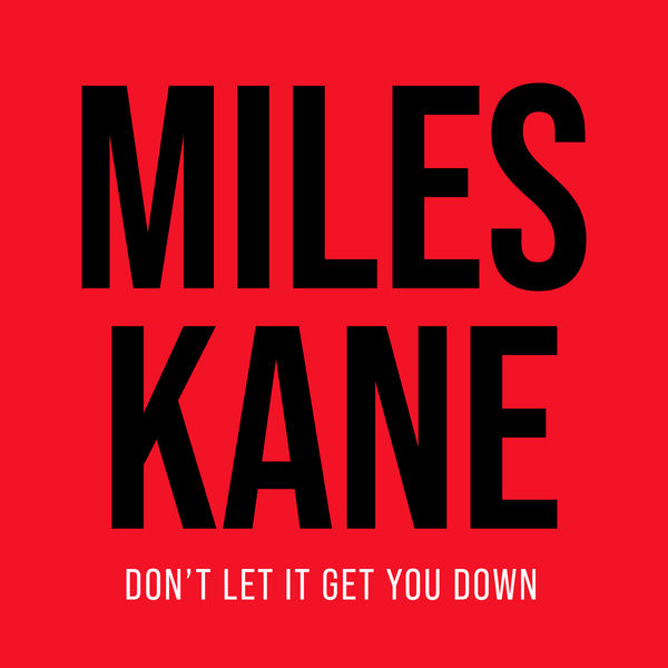 Miles Kane|Don't Let It Get You Down