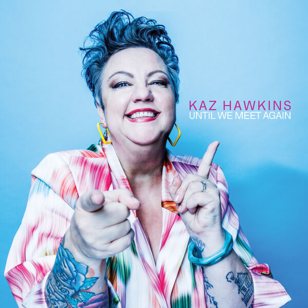 Kaz Hawkins|Until We Meet Again