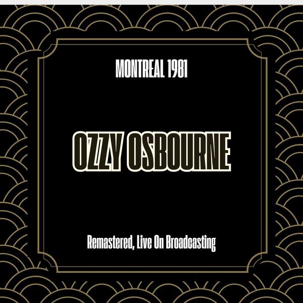 Ozzy Osbourne|Montreal 1981 (Remastered, Live On Broadcasting) Ozzy Osbourne|Montreal 1981 (Remastered, Live On Broadcasting)