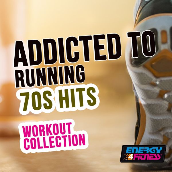 Various Artists - Addicted To Running 70s Hits Workout Collection Various Artists - Addicted To Running 70s Hits Workout Collection