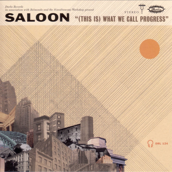 Saloon|(This Is) What We Call Progress Saloon|(This Is) What We Call Progress