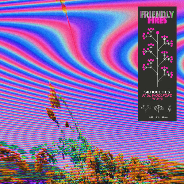 Friendly Fires - Silhouettes Friendly Fires - Silhouettes