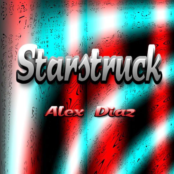 Alex Diaz|Starstruck - Single Alex Diaz|Starstruck - Single