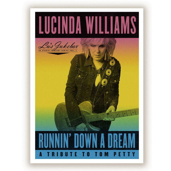 Lucinda Williams|Runnin' Down a Dream: A Tribute to Tom Petty Lucinda Williams|Runnin' Down a Dream: A Tribute to Tom Petty