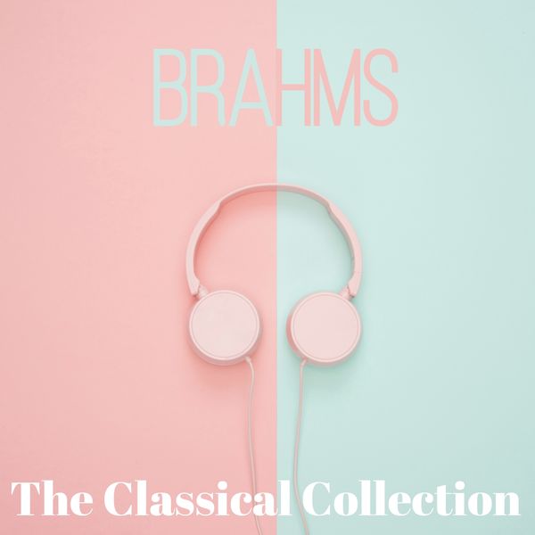 Johannes Brahms, Classical Music: 50 of the Best, Radio Musica Clasica - Brahms Johannes Brahms, Classical Music: 50 of the Best, Radio Musica Clasica - Brahms