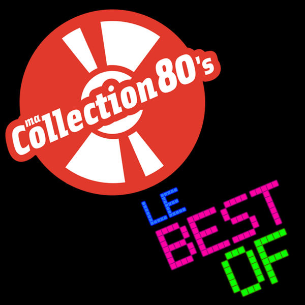 Various Interprets - Ma collection 80's: Le Best Of Various Interprets - Ma collection 80's: Le Best Of