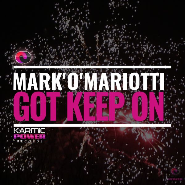 Mark O Mariotti - Got Keep On Mark O Mariotti - Got Keep On