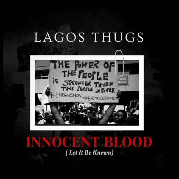 Lagos Thugs|INNOCENT BLOOD (Let it be known) Lagos Thugs|INNOCENT BLOOD (Let it be known)