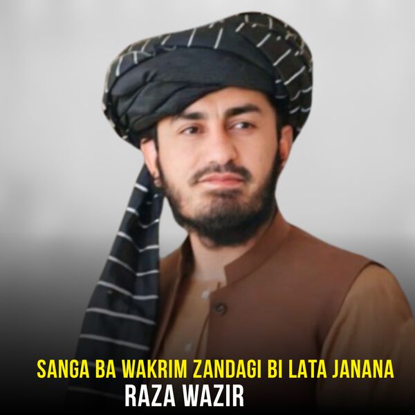 Sanga Ba Wakrim Zandagi Bi Lata Janana, Raza Wazir - Qobuz