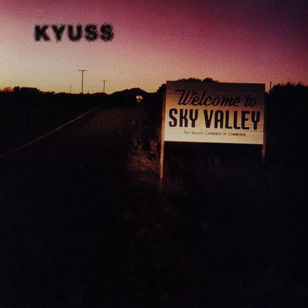 Kyuss - Welcome to Sky Valley Kyuss - Welcome to Sky Valley