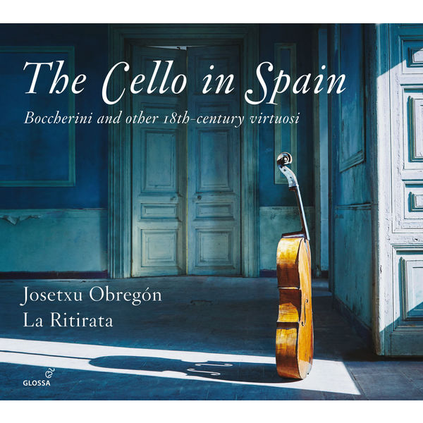 Josetxu Obregón - The Cello in Spain: Boccherini & Other 18th-Century Virtuosi Josetxu Obregón - The Cello in Spain: Boccherini & Other 18th-Century Virtuosi