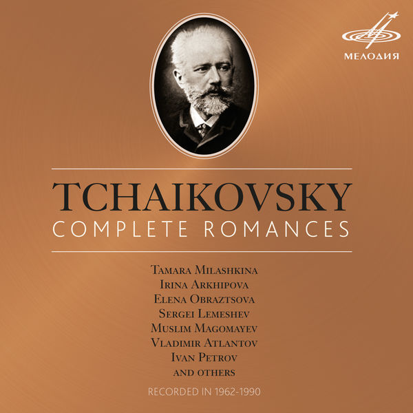 Irina Arkhipova - Tchaikovsky : Complete Romances Irina Arkhipova - Tchaikovsky : Complete Romances