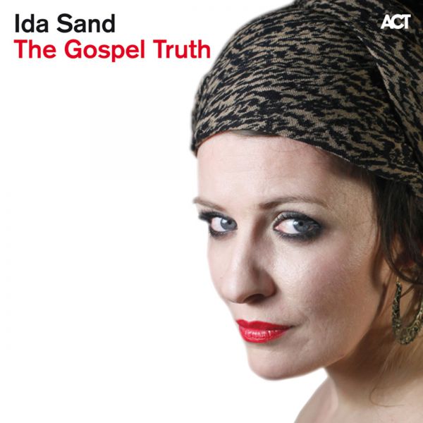 Ida Sand|The Gospel Truth (Bonus Track Version) Ida Sand|The Gospel Truth (Bonus Track Version)