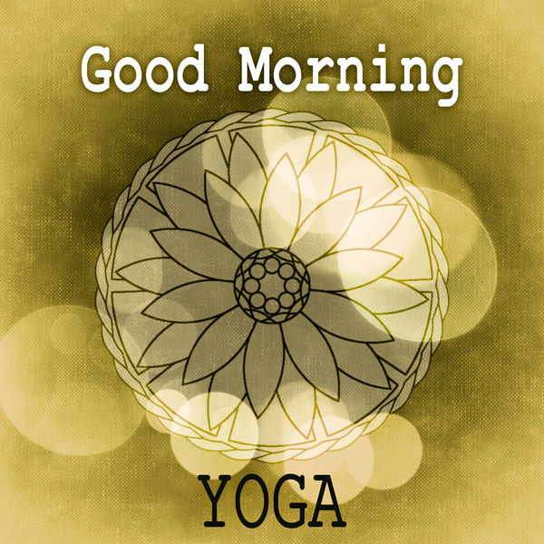 Good Morning Yoga - Positive Attitude to the World, Good Day with Relaxing  Sounds of Nature, Calm Background Music for Reduce Stress, Background Music  Masters - Qobuz