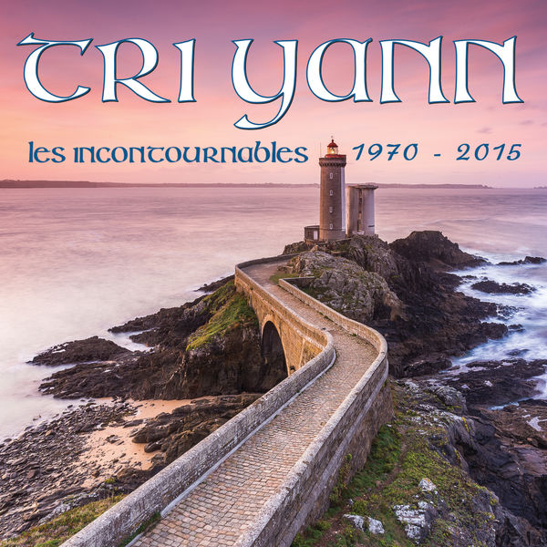 Tri Yann - Les incontournables 1973 - 2015 Tri Yann - Les incontournables 1973 - 2015