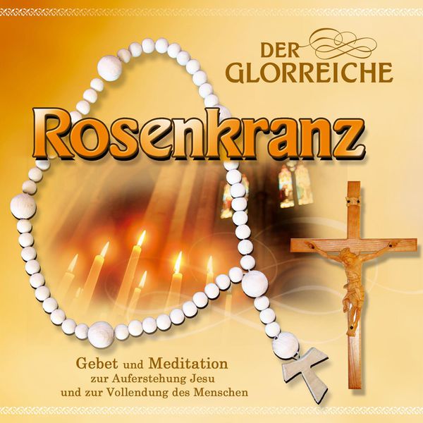 Gebetsrunde Bad Zell - Der glorreiche Rosenkranz Gebetsrunde Bad Zell - Der glorreiche Rosenkranz