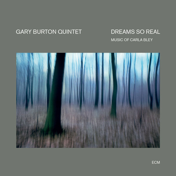 Gary Burton - Dreams So Real - Music Of Carla Bley Gary Burton - Dreams So Real - Music Of Carla Bley