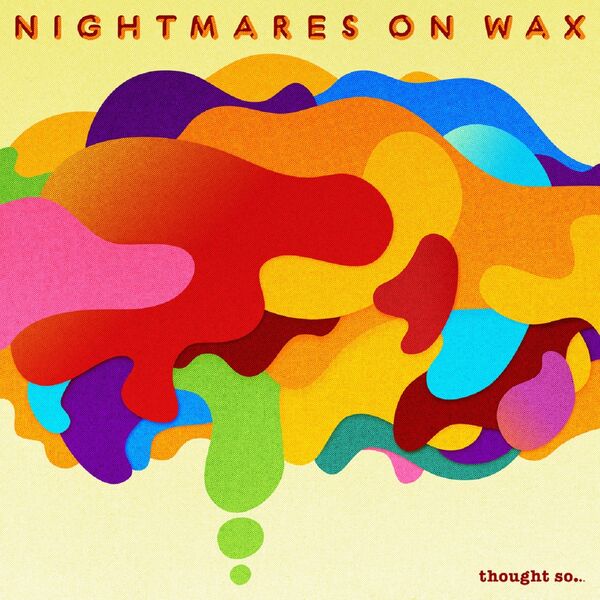 Nightmares On Wax|Thought So. Nightmares On Wax|Thought So.
