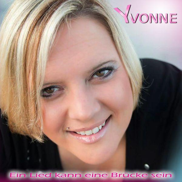 Yvonne - Ein Lied kann eine Brücke sein Yvonne - Ein Lied kann eine Brücke sein