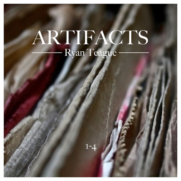 Ryan Teague|Artifacts 1-4 Ryan Teague|Artifacts 1-4