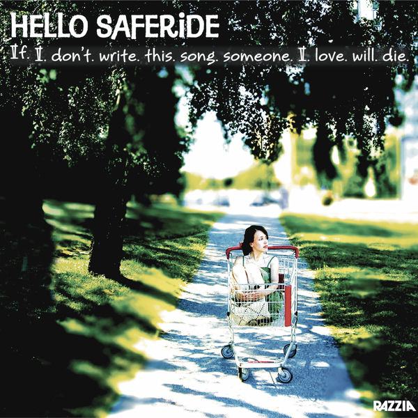 Hello Saferide - If I Don't Write This Song, Someone I Love Will Die Hello Saferide - If I Don't Write This Song, Someone I Love Will Die