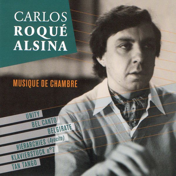 Carlos Roqué Alsina - Carlos Roqué Alsina: Musique de chambre Carlos Roqué Alsina - Carlos Roqué Alsina: Musique de chambre