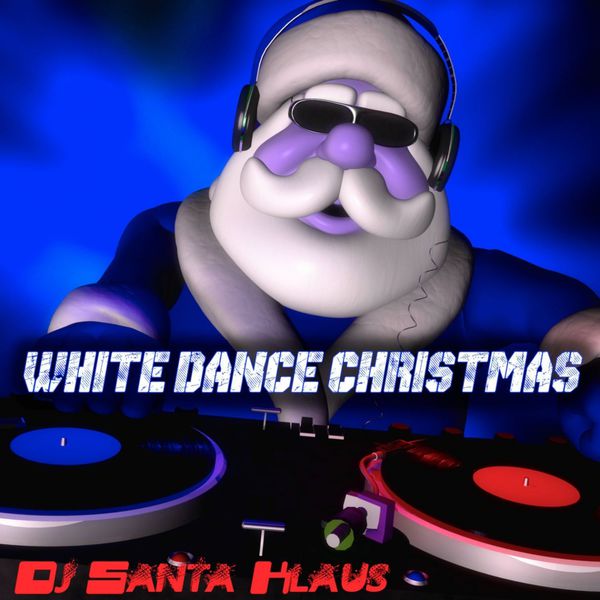 DJ Santa Klaus|White Dance Christmas - 14 Christmas Dance Tracks