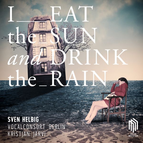 Sven Helbig|I Eat the Sun and Drink the Rain Sven Helbig|I Eat the Sun and Drink the Rain