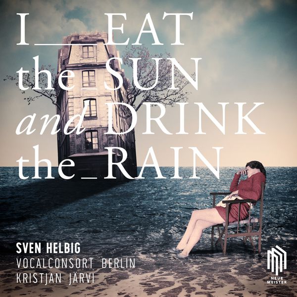 Sven Helbig|I Eat the Sun and Drink the Rain