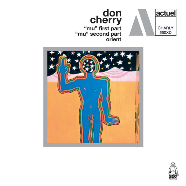 Don Cherry - "Mu" First Part / "Mu" Second Part / Orient Don Cherry - "Mu" First Part / "Mu" Second Part / Orient