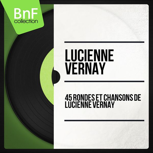 Lucienne Vernay|45 rondes et chansons de Lucienne Vernay (Mono Version)