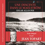 Jean Topart Edgar Allan Poe : une descente dans le maelstöm (Texte intégral traduit par Charles Baudelaire)