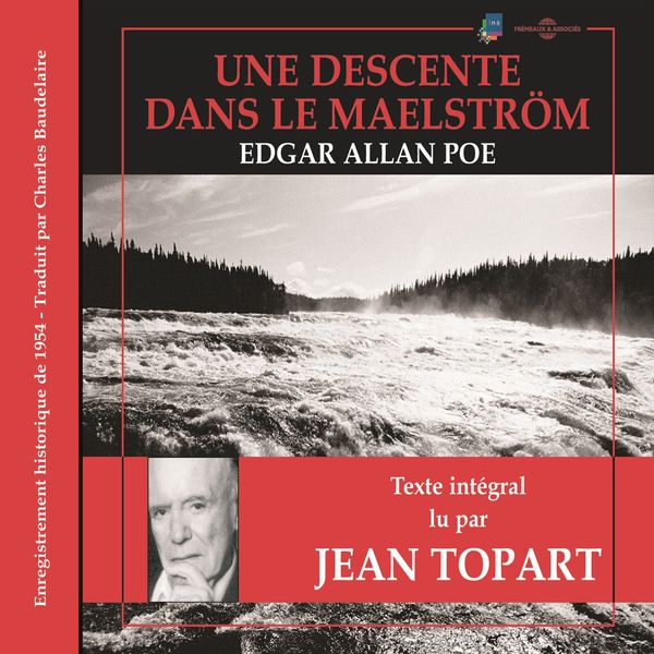 Jean Topart - Edgar Allan Poe : une descente dans le maelstöm (Texte intégral traduit par Charles Baudelaire) Jean Topart - Edgar Allan Poe : une descente dans le maelstöm (Texte intégral traduit par Charles Baudelaire)
