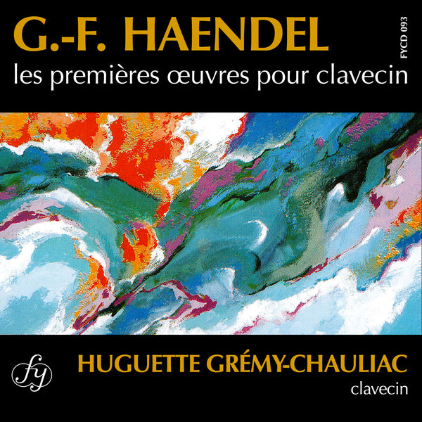 Huguette Grémy-Chauliac|Händel : les premières œuvres pour clavecin Huguette Grémy-Chauliac|Händel : les premières œuvres pour clavecin