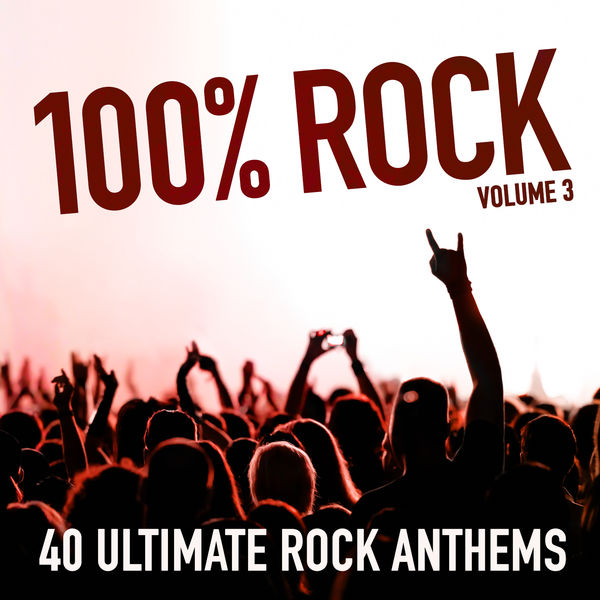 The Rock Masters|100% Rock, Vol. 3 (40 Ultimate Rock Anthems)