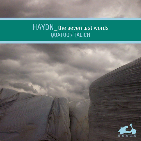 Talich Quartet - Joseph Haydn : The Seven Last Words of Our Saviour On the Cross Talich Quartet - Joseph Haydn : The Seven Last Words of Our Saviour On the Cross